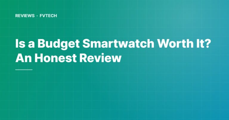 Is a Budget Smartwatch Worth It? An Honest Review