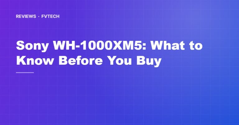 Sony WH-1000XM5: What to Know Before You Buy